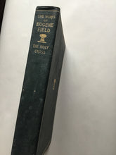 Load image into Gallery viewer, The writings in prose and verse of Eugene Field. The Holy cross and other tales. the works of. hardcover Scribners 1920
