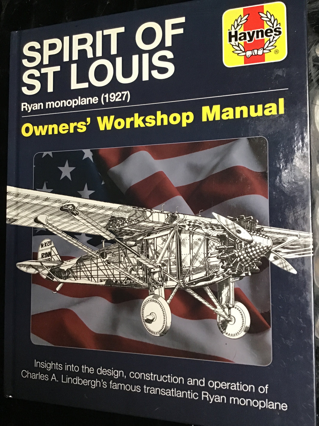 Spirit of St Louis Owners' Workshop Manual: Charles A. Lindbergh's famous transatlantic Ryan Monoplane (Haynes Manuals) Hardcover – 8 Nov. 2018 by Leo Marriott
