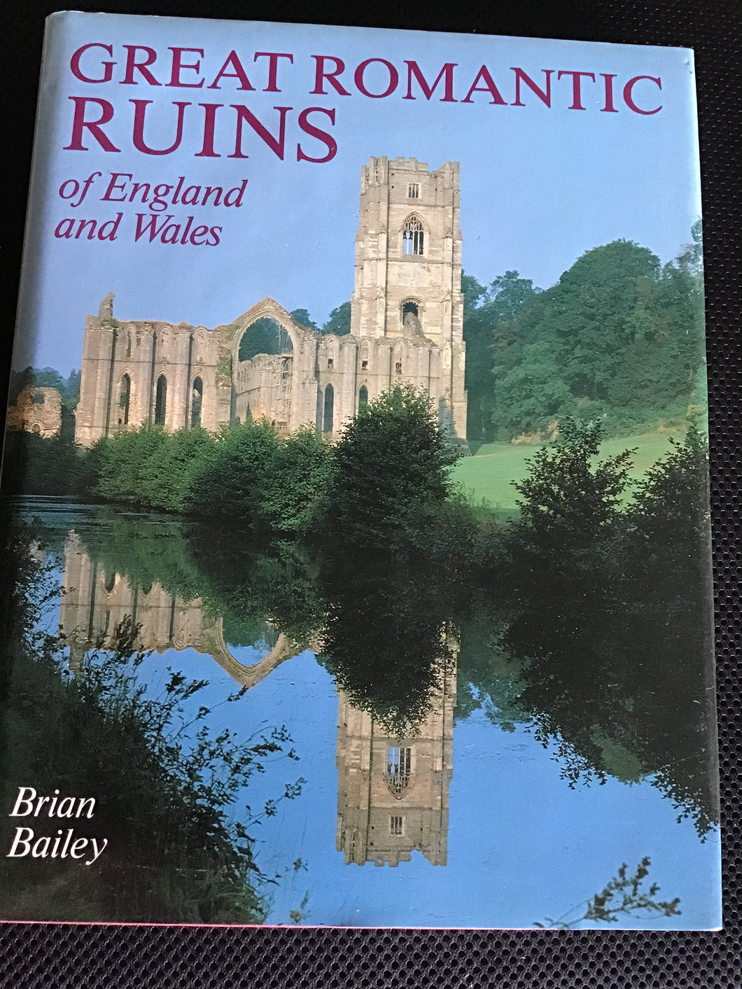 Great Romantic Ruins of England and Wales. Hardcover. Brian Bailey.