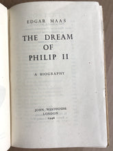 Load image into Gallery viewer, The Dream of Philip II: a Biography. Hardcover. Edgar Maas
