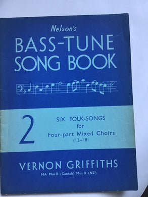 Nelsons bass tune song book number 2. 6 folksongs for Four part mixed Choirs Vernon Griffiths paperback