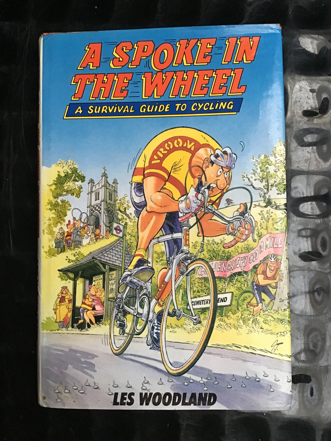 A Spoke in the Wheel: A Survival Guide to Cycling (Pelham practical sports) Woodland, Les