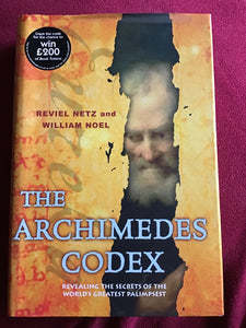 The Archimedes Codex: Revealing The Secrets Of The World's Greatest Palimpsest - hardcover - Reviel Netz William Noel