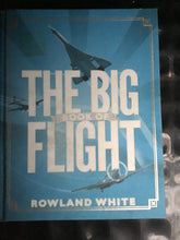 Load image into Gallery viewer, The big book of Flight by Roland White hardcover.
