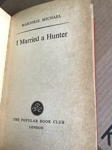 I Married A Hunter [Hardcover] Michael, Marjorie - book club Edition