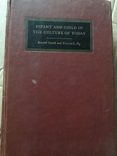 Load image into Gallery viewer, Infant And Child In The Culture Of Today - The Guidance Of Development In Home And Nursery School 17th edition hardcover  by Arnold GeselL
