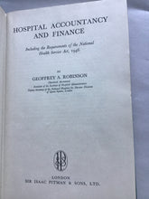 Load image into Gallery viewer, HOSPITAL ACCOUNTANCY  AND FINANCE  Including the Requirements of the National Health Service Act, 1946  BY  GEOFFREY A. ROBINSON  Chartered Accountant  Hardcover. 1951
