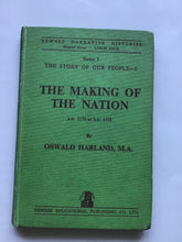 Load image into Gallery viewer, Newnes narrative histories. SERIES ONE  The Story of Our People-2  THE MAKING  OF THE NATION  A.D. 1170 to A.D. 1558  by Oswald Harland, MA.  Illustrated by R. Charles Roylance
