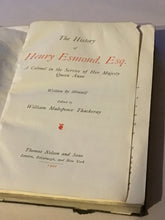 Load image into Gallery viewer, The history of Henry Esmond Esquire written by himself edited by William Makepeace Thackeray 1901 hardcover published by Thomas Nelson
