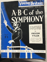 Load image into Gallery viewer, Young Britain  EDUCATIONAL SERIES  ABC of the  SYMPHONY Froom Tyler. 1945 Daily Mail
