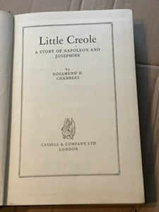 LITTLE CREOLE; The story of Napoleon and Josephine [Hardcover] Rosamund m Chambers