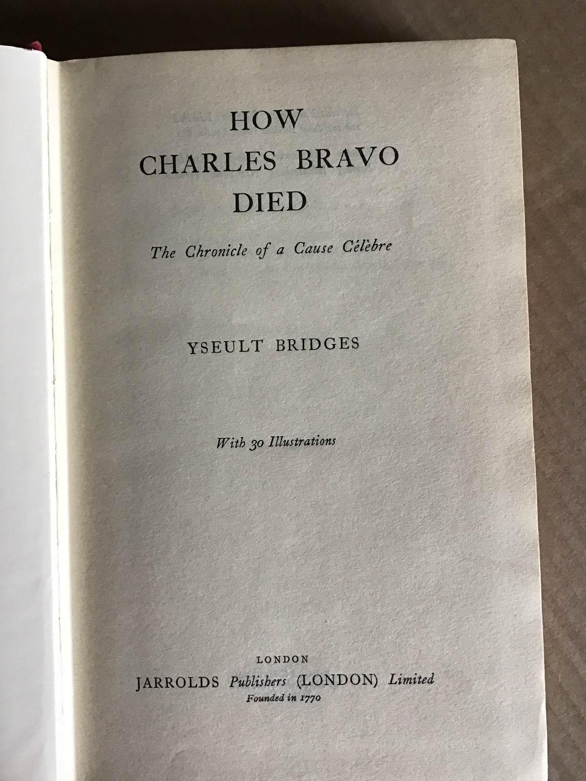 How Charles Bravo died: The chronicle of a cause celebre - Hardcover - 1956 1st edition- Bridges, Yseult