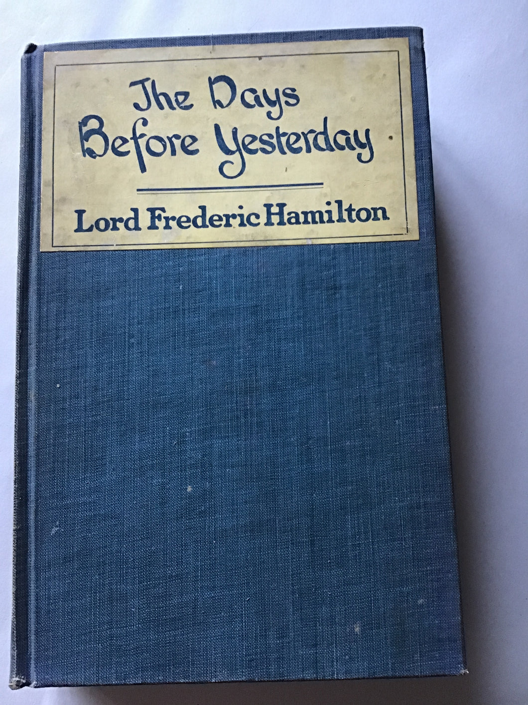 The Days Before Yesterday . Hardcover. Lord Frederic Hamilton 1921