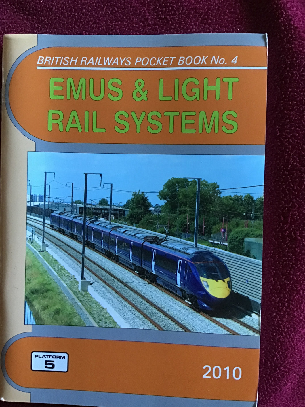 BRITISH RAIL WAYS POCKET BOOK No. 4  EMUS & LIGHT  RAIL SYSTEMS  PLATFORM  5  2010