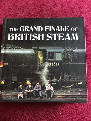 THE GRAND FINALE OF  BRITISH STEAM - Hardcover- Alan Castle 2013