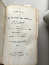 Load image into Gallery viewer, The History of the French Revolution by M.A Thiers late prime minister of France translated with notes Frederick Shoberl 1856 Both Volumes.
