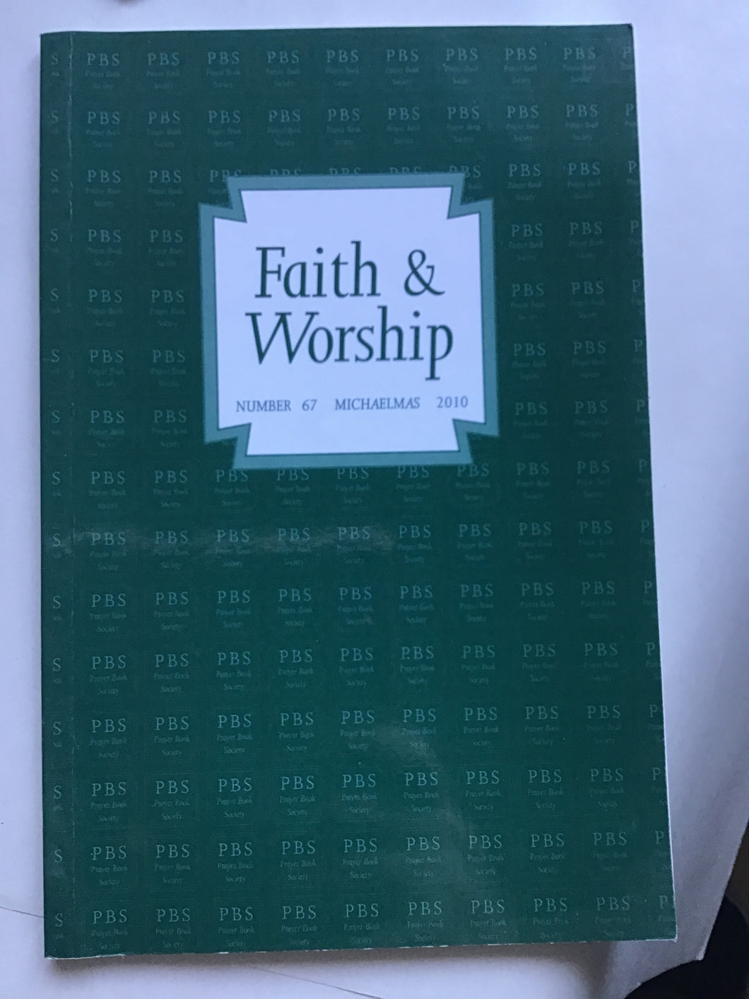 Faith & Worship  The Prayer Book Society Review  NUMBER 67- Michaelmas 2010 Editor: JOHN SCRIVENER Paperback
