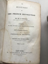 Load image into Gallery viewer, The History of the French Revolution by M.A Thiers late prime minister of France translated with notes Frederick Shoberl 1856 Both Volumes.
