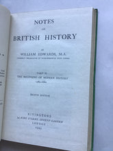 Load image into Gallery viewer, NOTES ON BRITISH HISTORY BY WILLIAM EDWARDS, M.A.  FORMERLY HEADMASTER OF MIDDLESBROUGH HIGH SCHOOL  PART II  Hardcover.
