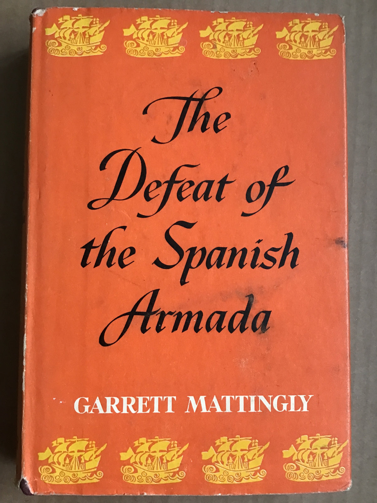 The Defeat Of The Spanish Armada [Hardcover] Garrett Mattingly