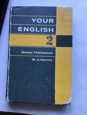 YOUR  ENGLISH  2  by  DENYS THOMPSON  and  R. J. HARRIS  Deputy Headmaster, Woodberry Down School  Illustrated by  JOAN MILROY  HEINEMANN EDUCATIONAL  BOOKS LTD LONDON