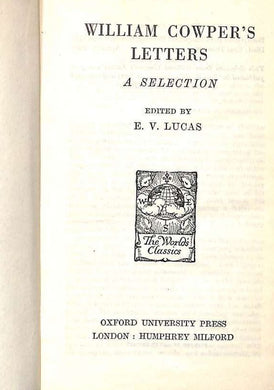 William Cowper's letters: a selection edited by E V Lucas (World's Classics CXXXVIII) [Hardcover] COWPER W