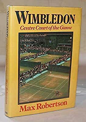 Wimbledon: Centre Court of the Game. Hardcover. Max Robertson
