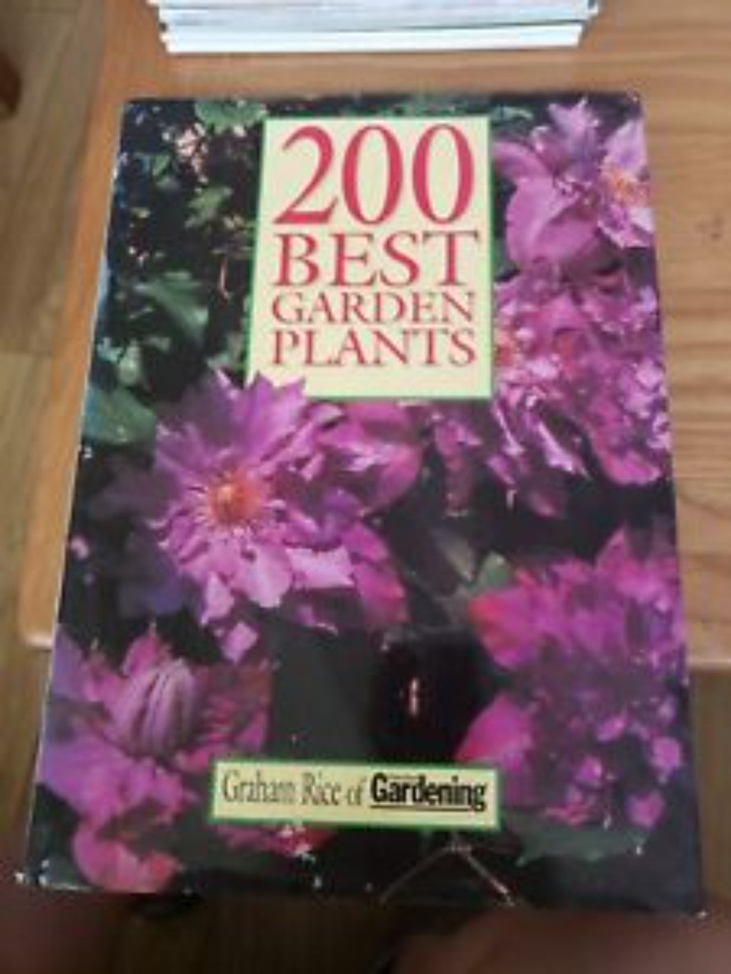 200 Best Garden Plants [Hardcover] Graham Rice